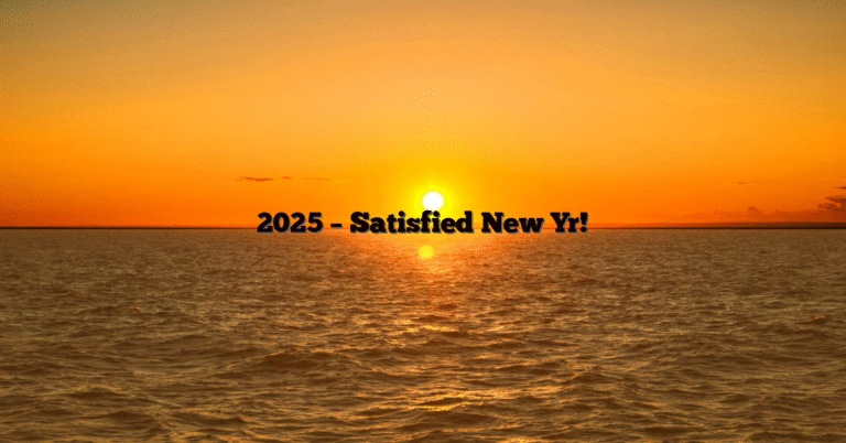 2025 – Satisfied New Yr!