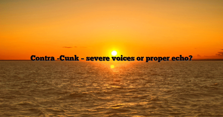 Contra -Cunk – severe voices or proper echo?