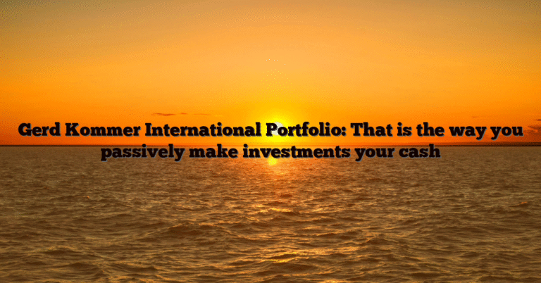 Gerd Kommer International Portfolio: That is the way you passively make investments your cash
