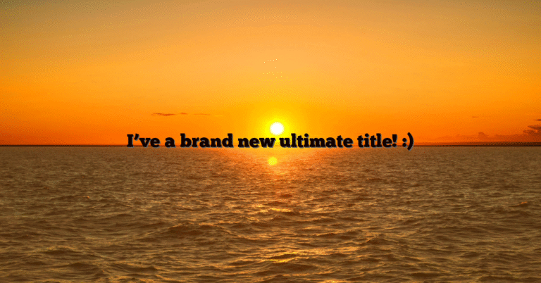 I’ve a brand new ultimate title! :)