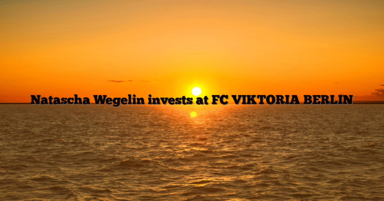 Natascha Wegelin invests at FC VIKTORIA BERLIN
