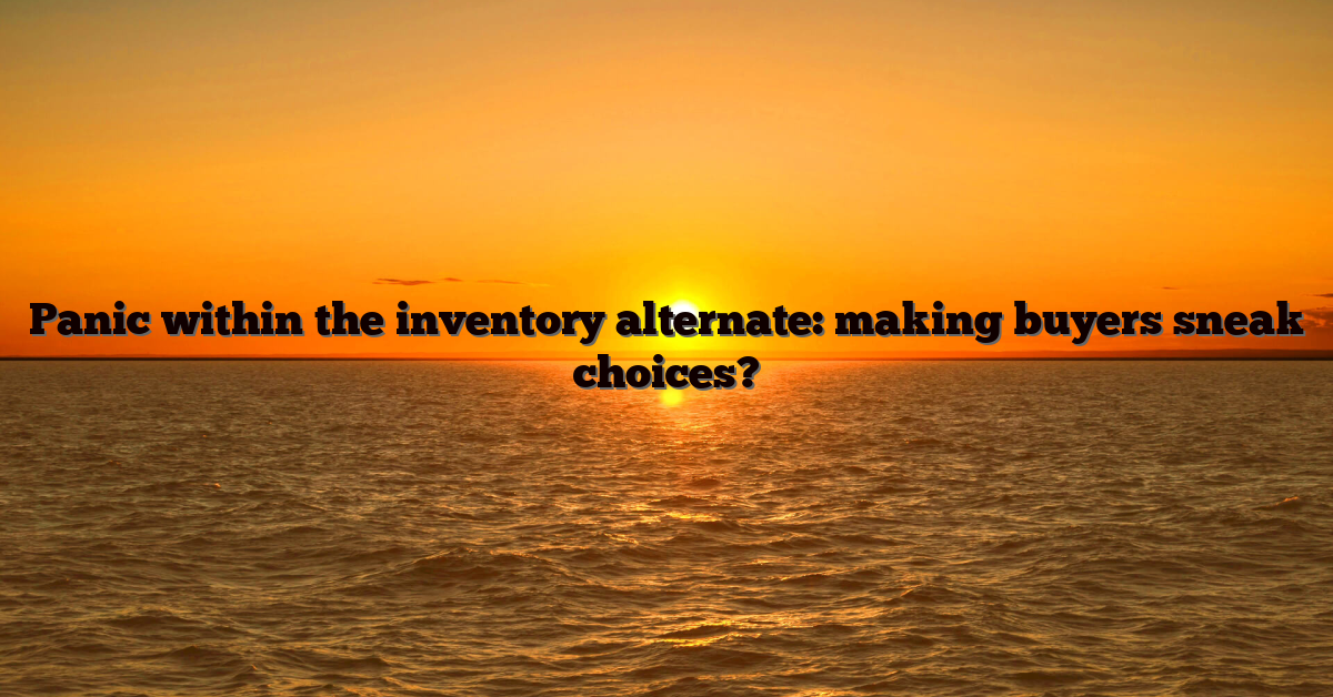 Panic within the inventory alternate: making buyers sneak choices?
