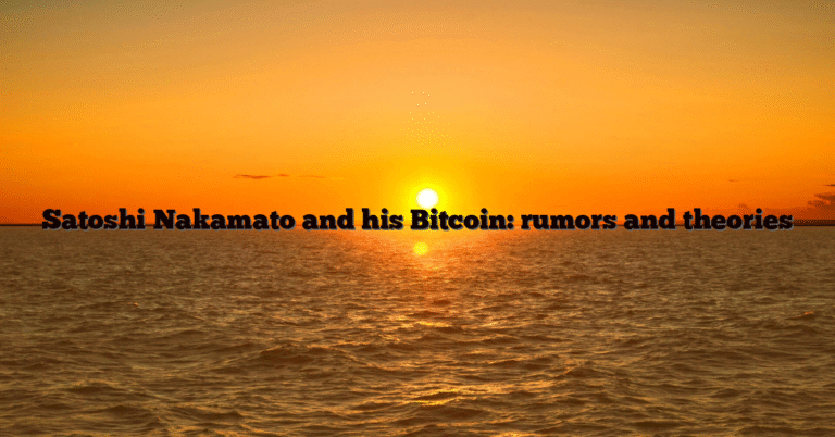 Satoshi Nakamato and his Bitcoin: rumors and theories